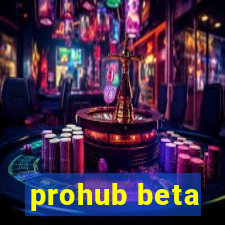 prohub beta